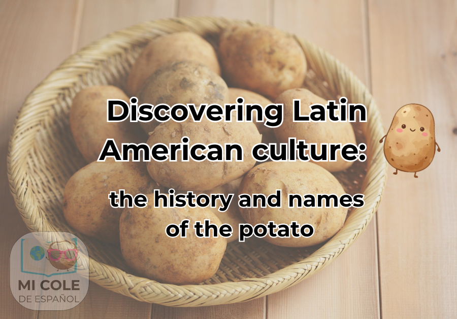 Spanish vocabulary and cultural lesson about the history of the potato in Latin America